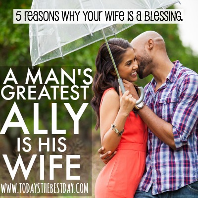 5 REASONS YOUR WIFE IS A BLESSING - A Man's Greatest Ally Is His Wife ...