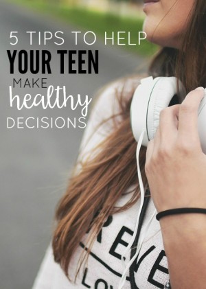 5 Tips To Help Your Teen Make Healthy Decisions | Today's The Best Day