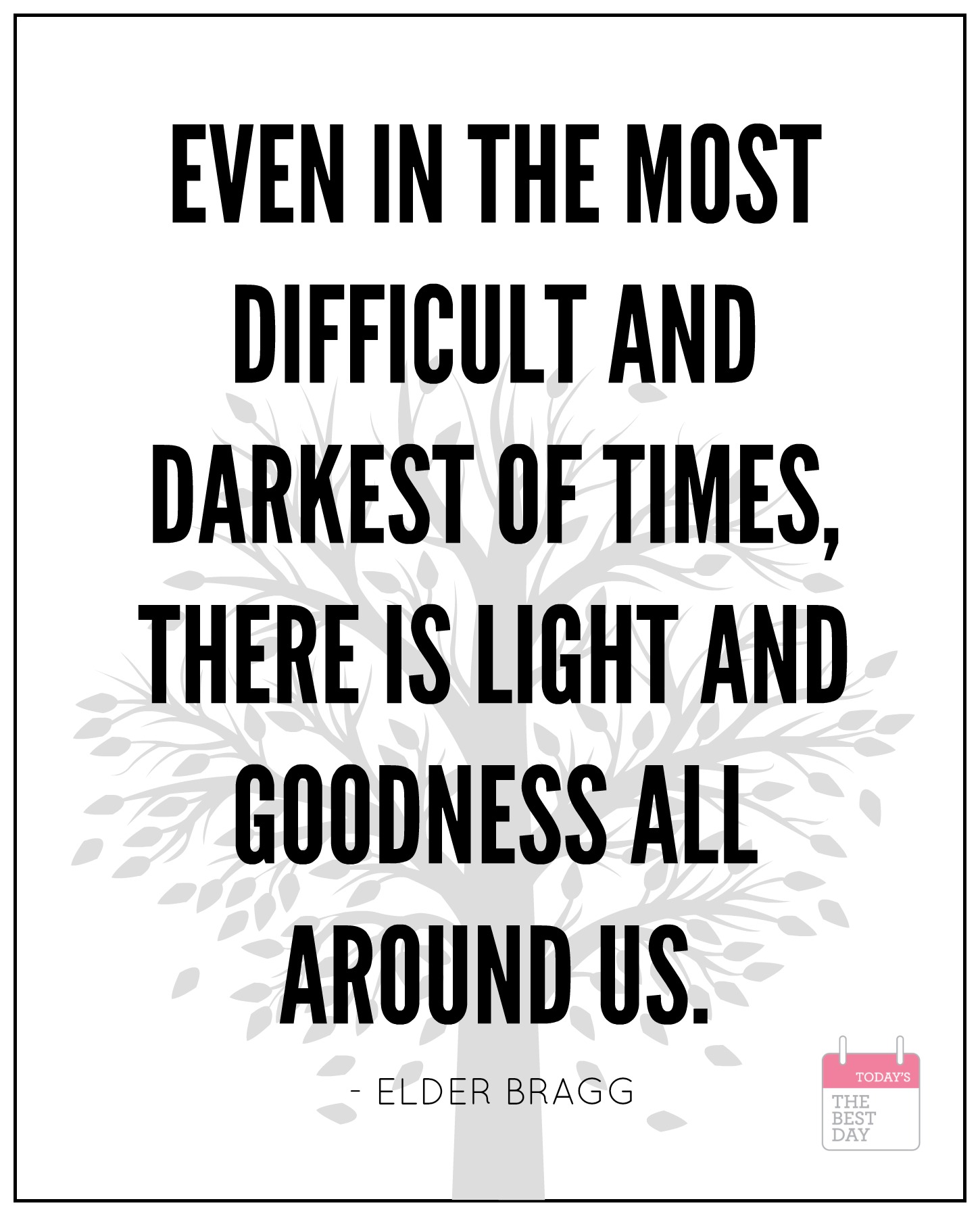 EVEN IN THE MOST DIFFICULT AND DARKEST OF TIMES